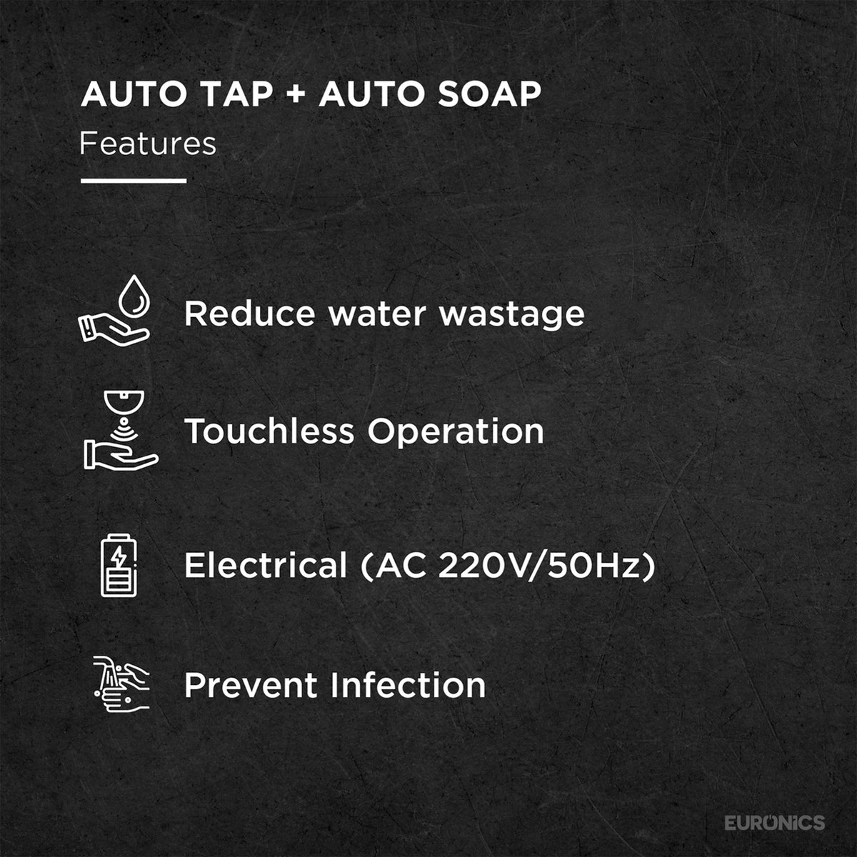 Euronics Industries Automatic Tap and Soap Dispenser features: water saving, touchless, and AC powered.